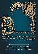 Couverture cartonnée Bluebeard - And Other Mysterious Men with Even Stranger Facial Hair (Origins of Fairy Tales from Around the World) de Amelia Carruthers
