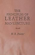 Couverture cartonnée The Principles of Leather Manufacture de H. R. Procter