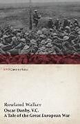 Kartonierter Einband Oscar Danby, V.C. - A Tale of the Great European War von Rowland Walker