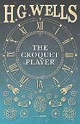 Couverture cartonnée The Croquet Player de H. G. Wells