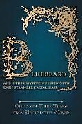 Livre Relié Bluebeard - And Other Mysterious Men with Even Stranger Facial Hair (Origins of Fairy Tales from Around the World) de Amelia Carruthers