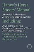 Couverture cartonnée Haney's Horse Shoers' Manual - A Practical Guide to Horse Shoeing in its Different Varieties de Anon