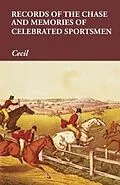 E-Book (epub) Records of the Chase and Memories of Celebrated Sportsmen von Cecil