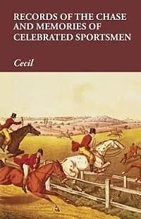 E-Book (epub) Records of the Chase and Memories of Celebrated Sportsmen von Cecil