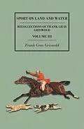 E-Book (epub) Sport on Land and Water - Recollections of Frank Gray Griswold - Volume III von Frank Gray Griswold