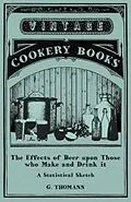 E-Book (epub) The Effects of Beer upon Those who Make and Drink it - A Statistical Sketch von G. Thomann