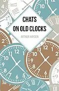 E-Book (epub) Chats on Old Clocks von Arthur Hayden
