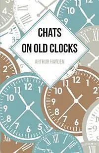 E-Book (epub) Chats on Old Clocks von Arthur Hayden