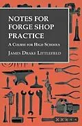 E-Book (epub) Notes for Forge Shop Practice - A Course for High Schools von James Drake Littlefield