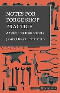 E-Book (epub) Notes for Forge Shop Practice - A Course for High Schools von James Drake Littlefield