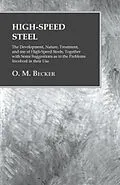 E-Book (epub) High-Speed Steel - The Development, Nature, Treatment, and use of High-Speed Steels, Together with Some Suggestions as to the Problems Involved in their Use von O. M. Becker