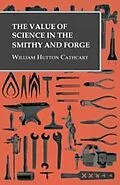 E-Book (epub) The Value of Science in the Smithy and Forge von William Hutton Cathcart