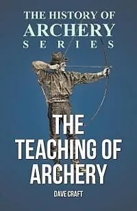 E-Book (epub) The Teaching of Archery (History of Archery Series) von Dave Craft, Horace A. Ford