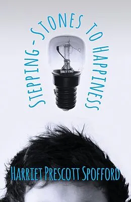 E-Book (epub) Stepping-Stones to Happiness von Harriet Prescott Spofford