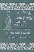 E-Book (epub) Cupid and Psyche - From the Latin of Apuleius von William Adlington