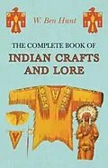 E-Book (epub) The Complete Book of Indian Crafts and Lore von W. Ben Hunt