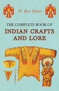E-Book (epub) The Complete Book of Indian Crafts and Lore von W. Ben Hunt