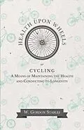 E-Book (epub) Health Upon Wheels or, Cycling A Means of Maintaining the Health and Conducting to Longevity von W. Gordon Stables