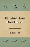 E-Book (epub) Breeding Your Own Horses von C. Bodworth