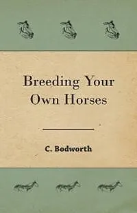 E-Book (epub) Breeding Your Own Horses von C. Bodworth