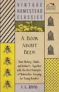 E-Book (epub) A Book about Bees - Their History, Habits, and Instincts; Together with The First Principles of Modern Bee-Keeping for Young Readers von F. G. Jenyns