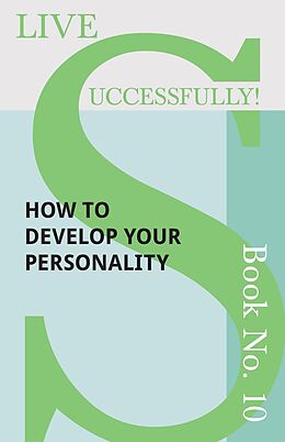 E-Book (epub) Live Successfully! Book No. 10 - How to Develop Your Personality von D. N. McHardy