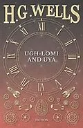 E-Book (epub) Ugh-Lomi and Uya von H. G. Wells