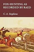 E-Book (epub) Fox-Hunting as Recorded by Raed von C. A. Stephens