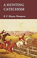 E-Book (epub) A Hunting Catechism von R. F. Meysey-Thompson