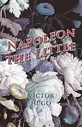 E-Book (epub) Napoleon the Little von Victor Hugo
