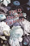 E-Book (epub) Told Under Canvas von Victor Hugo