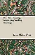 E-Book (epub) Blue Print Reading; Interpreting Working Drawings von Edwin Mather Wyatt