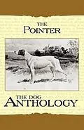 E-Book (epub) The Pointer - A Dog Anthology (A Vintage Dog Books Breed Classic) von Various