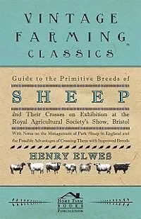 E-Book (epub) Guide To The Primitive Breeds Of Sheep And Their Crosses On Exhibition At The Royal Agricultural Society's Show, Bristol 1913 von Henry Elwes