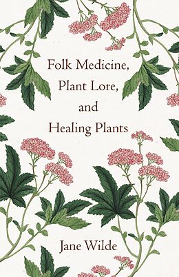 eBook (epub) Folk Medicine, Plant Lore, and Healing Plants de Jane Wilde