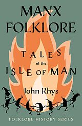E-Book (epub) Manx Folklore - Tales of the Isle of Man (Folklore History Series) von John Rhys