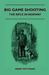 E-Book (epub) Big Game Shooting - The Rifle In Norway von Henry Pottinger