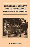 E-Book (epub) The Gordon Bennett, 1904 - A Tour Across Europe In A Motor Car von H. Money Coutts