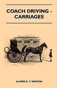 E-Book (epub) Coach Driving - Carriages von Alfred E. T. Watson