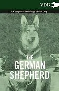 E-Book (epub) The German Shepherd - A Complete Anthology of the Dog von Various