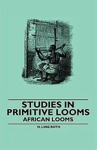 E-Book (epub) Studies in Primitive Looms - African Looms von H. Ling Roth