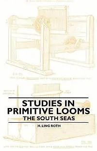 E-Book (epub) Studies in Primitive Looms - The South Seas von H. Ling Roth