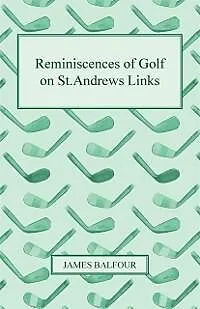 E-Book (epub) Reminiscences of Golf on St.Andrews Links, 1887 von James Balfour
