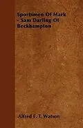 E-Book (epub) Sportsmen Of Mark - Sam Darling Of Beckhampton von Alfred E. T. Watson