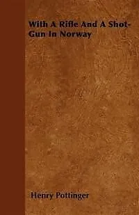 E-Book (epub) With A Rifle And A Shot-Gun In Norway von Henry Pottinger