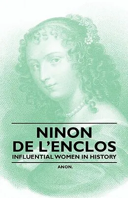 E-Book (epub) Ninon de l'Enclos - Influential Women in History von Anon