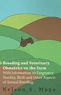 E-Book (epub) Breeding and Veterinary Obstetrics on the Farm - With Information on Pregnancy, Sterility, Birth and Other Aspects of Animal Breeding von Nelson S. Mayo