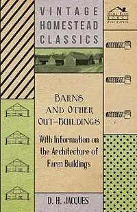 E-Book (epub) Barns and Other Out-Buildings - With Information on the Architecture of Farm Buildings von D. H. Jacques