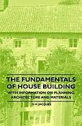 E-Book (epub) The Fundamentals of House Building - With Information on Planning, Architecture and Materials von D. H. Jacques