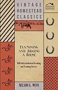 E-Book (epub) Examining and Judging a Horse - With Information on Breaking and Training Horses von Nelson S. Mayo